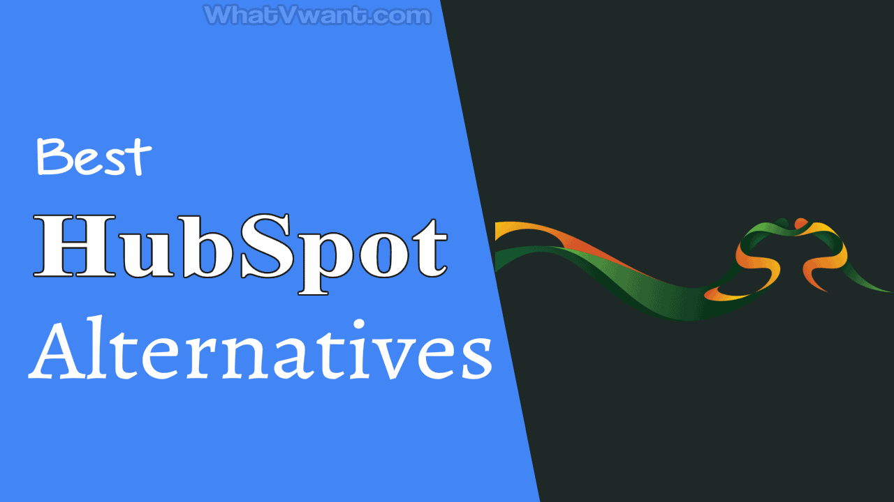 Best Hubspot Alternatives For Your Business Whatvwant