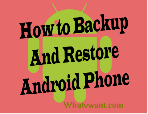 How to Backup android phone and restore (Apps & Contacts) - Whatvwant