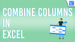 Combine Columns in Excel