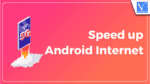 Speed up Android Internet