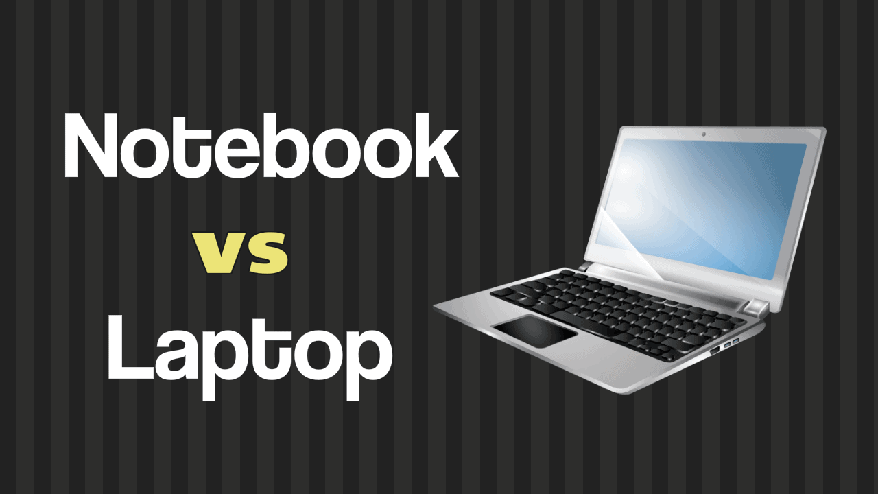 Notebook Vs Laptop What Is The Difference 2024 Whatvwant