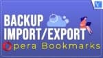 How To Backup, Import, and export Opera Bookmarks