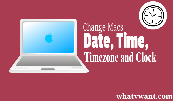 how-to-change-date-and-time-on-mac-adjust-timezone-clock-whatvwant