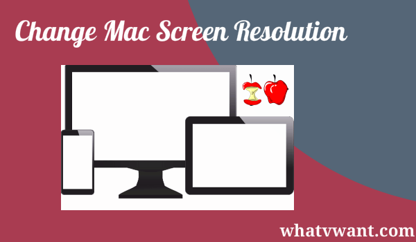 How To Change Mac Screen Resolution - Whatvwant