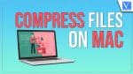How To Compress Files on Mac