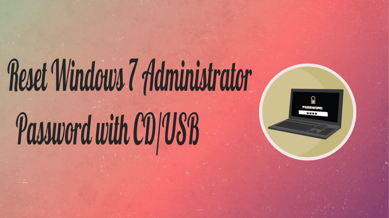 Windows7 Administrator Password