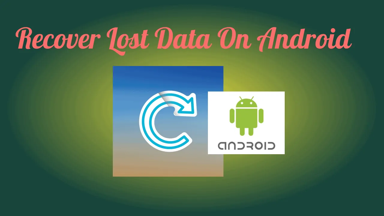 Recover Lost Data On Android