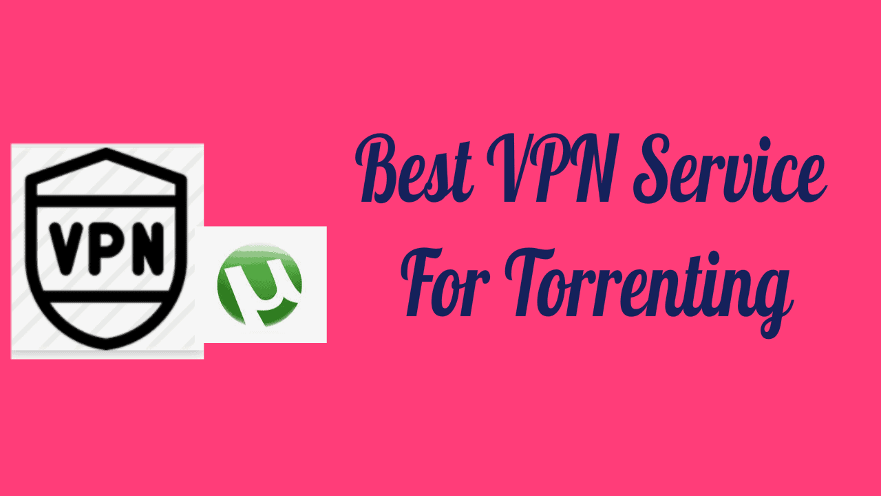 VPN Service For Torrenting