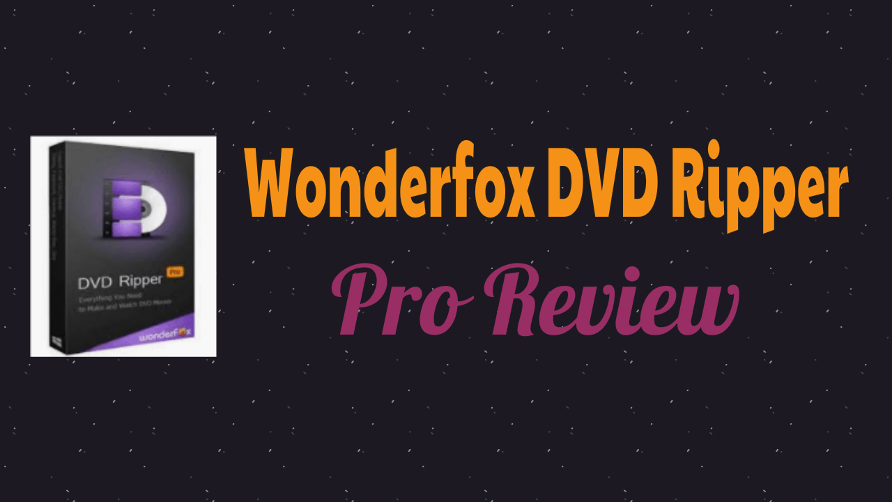 Wonderfox DVD Ripper Pro Review