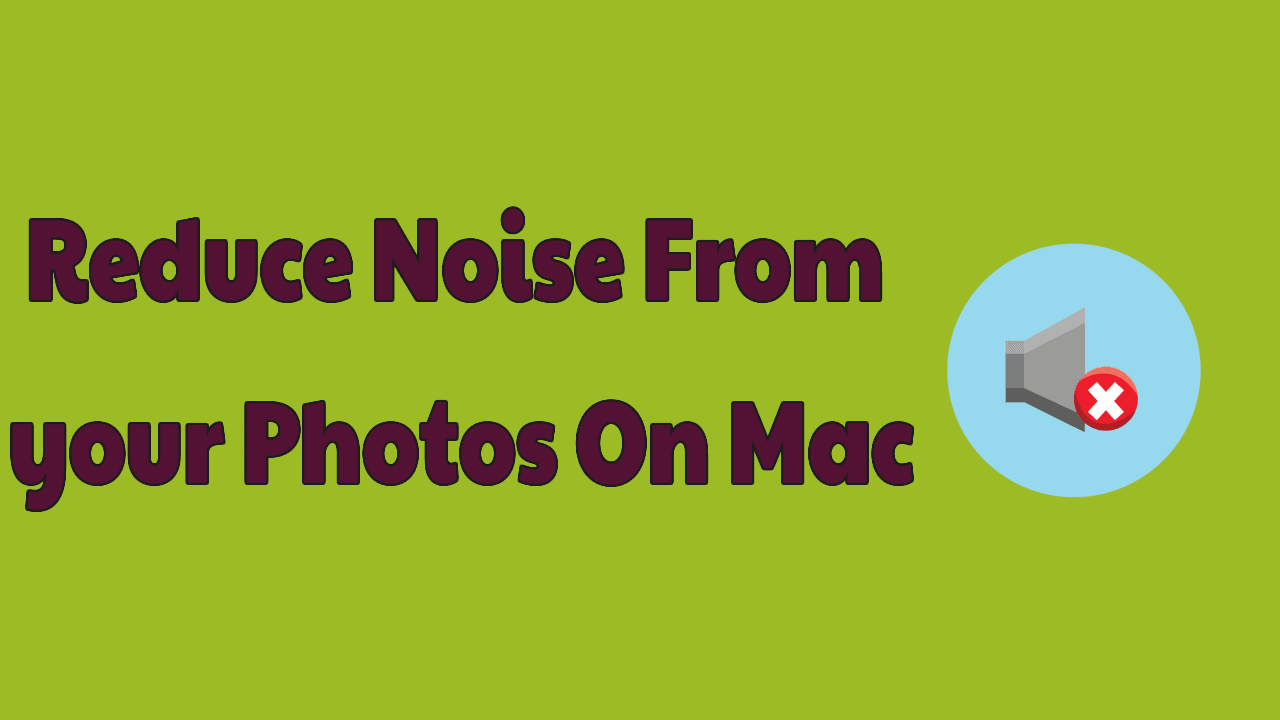 Reduce Noise From Photos On Mac