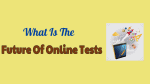 Future Of Online Tests