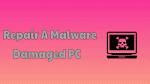 Malware Damaged PC