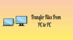 Transfer Files From PC to PC