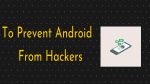 Prevent Android From Hackers