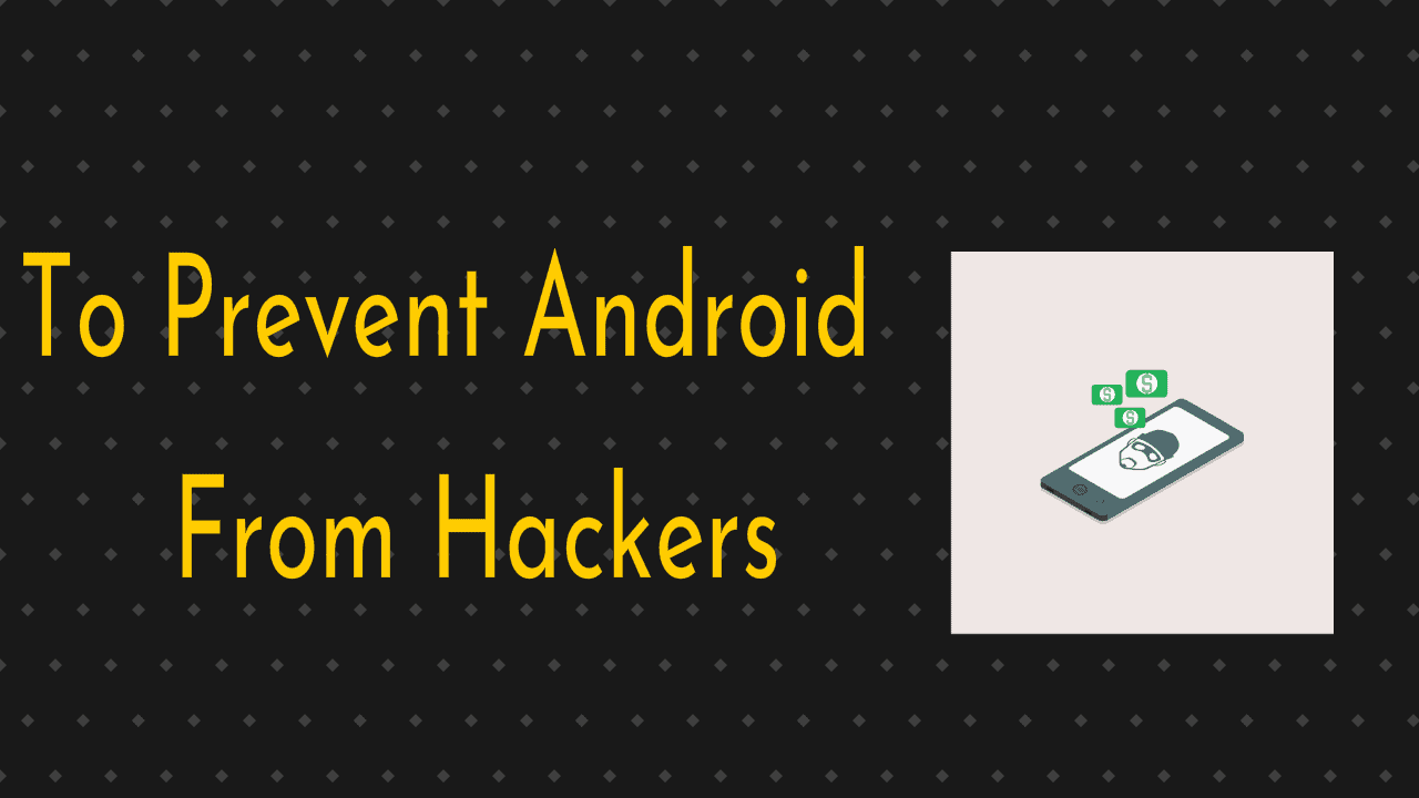 Prevent Android From Hackers