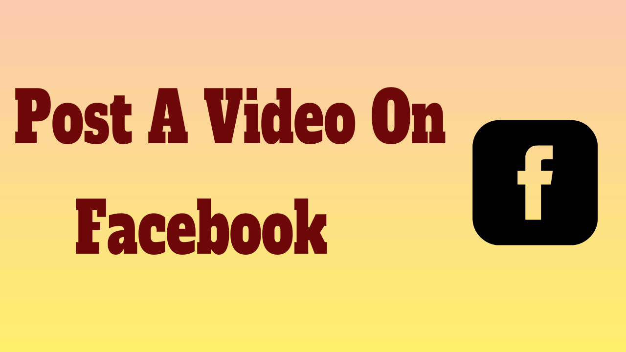 Post A Video On Facebook