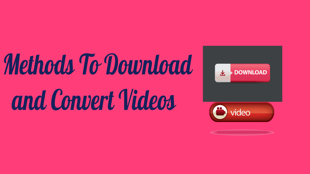 Download and Convert Videos