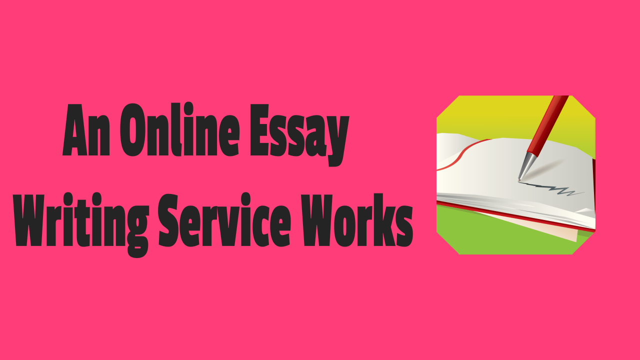 Online Essay Writing Service Works
