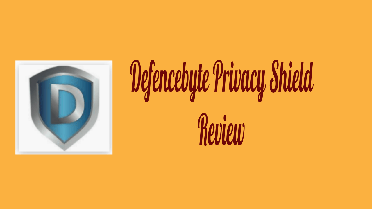 Defencebyte Privacy Shield Review