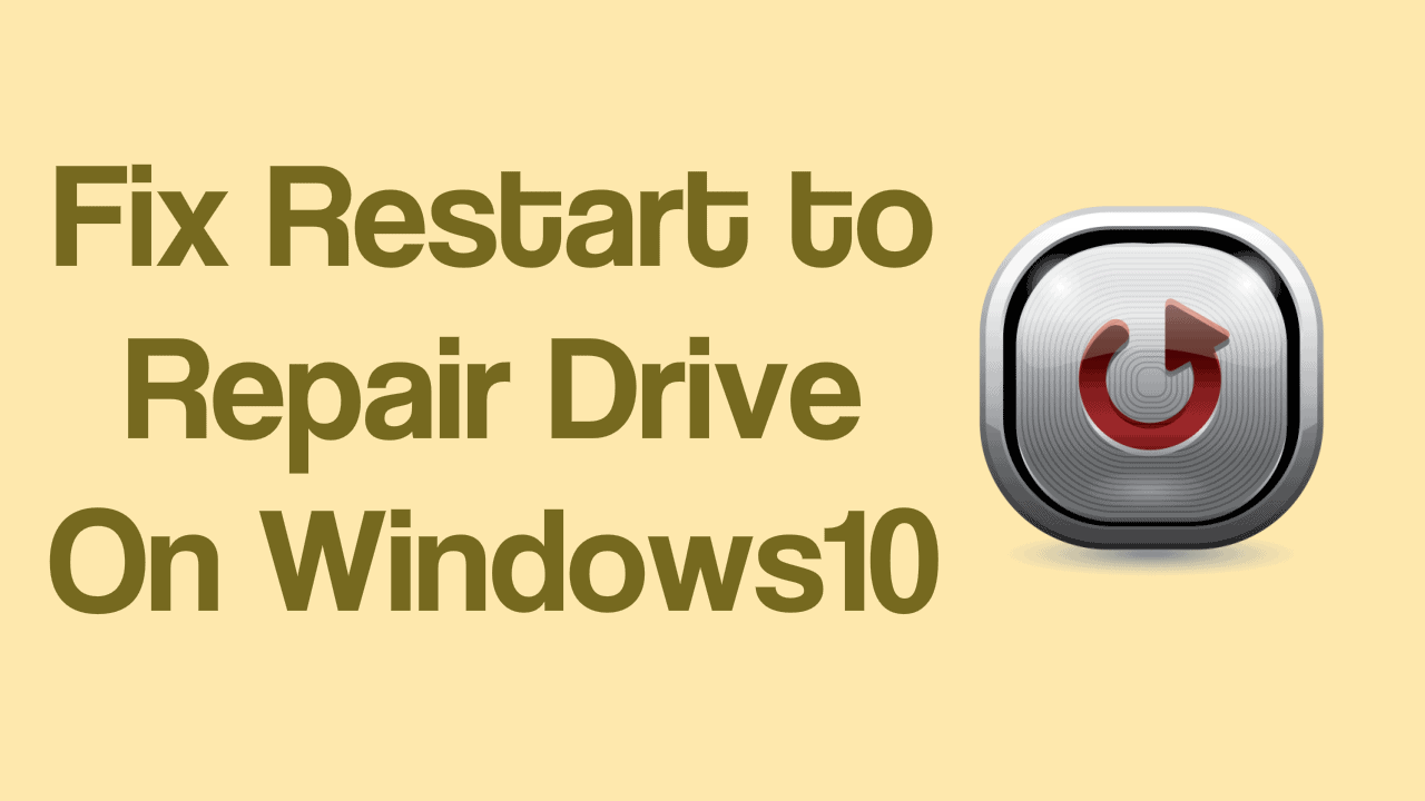 Restart to Repair Drive On Windows10