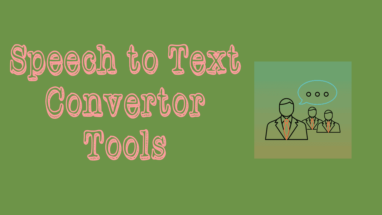 Speech To Text Convertor Tools
