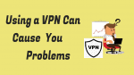 Cause VPN Problems