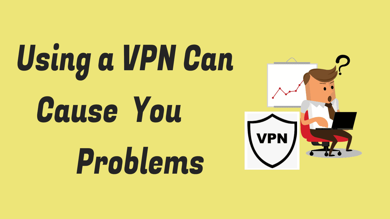 Cause VPN Problems
