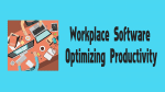 Workplace Software Optimizing Productivity