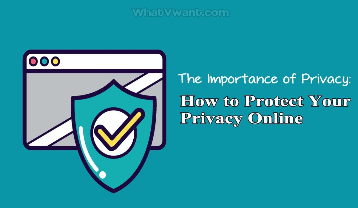 Importance Of Privacy In 2020: How To Protect Privacy Online