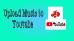 Upload Music to YouTube