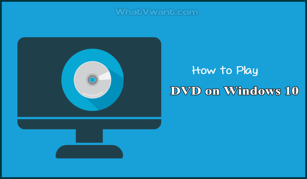 Digitizing DVD:2 Best Ways To Play DVD On Windows 10 In 2020