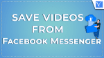 Save Videos From Facebook Messenger
