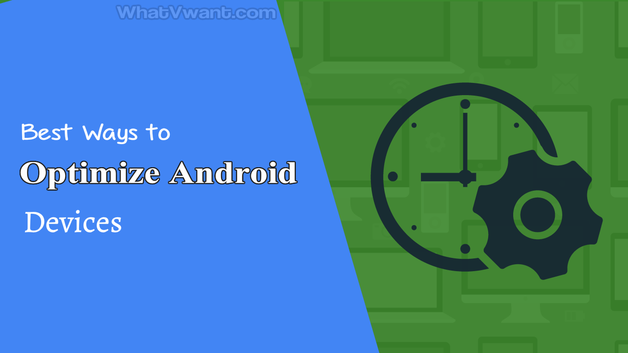 Top 8 Ways To Optimize An Android Device [2024] - Whatvwant