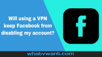 Use a VPN with Facebook