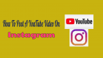 Post A YouTube Video On Instagram
