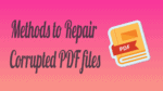 Methods to repair corrupted PDF files
