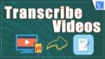 Transcribe Videos
