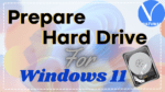 Prepare Hard Drive for Windows 11