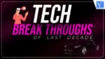 Tech Breakthroughs