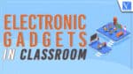 Electronic Gadgets in Classroom