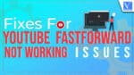 YouTube Fastforward Not Working