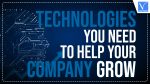 Technologies you need To Help Your Company Grow
