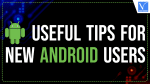 useful tips for New Android Users