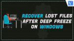 Recover Lost Files after Deep Freeze on Windows