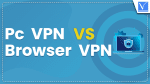 PC VPN vs Browser VPN