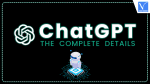 ChatGPT: The Complete Details