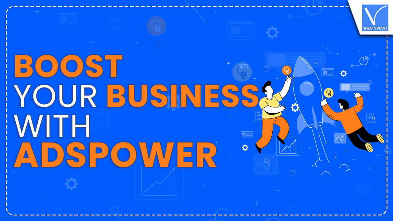 Boost your Business with AdsPower