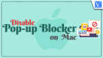 Disable pop-up blocker on Mac
