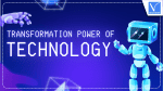 Transformative Power of Technology