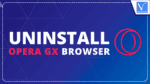 Uninstall Opera GX Browser